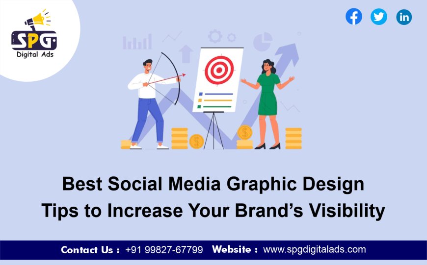 Best Social Media Graphic Design Tips to Increase Your Brand’s Visibility