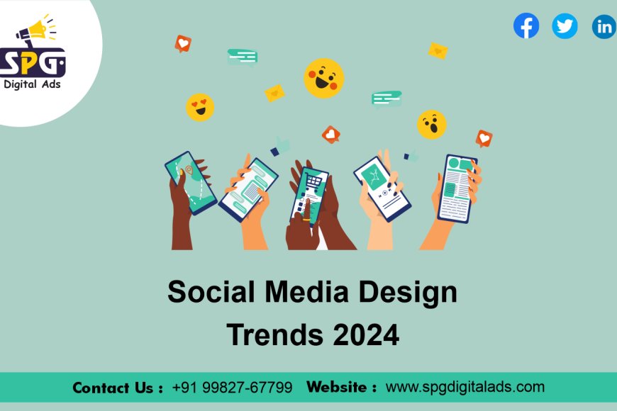 Social Media Design Trends 2024 SPG Digital Ads